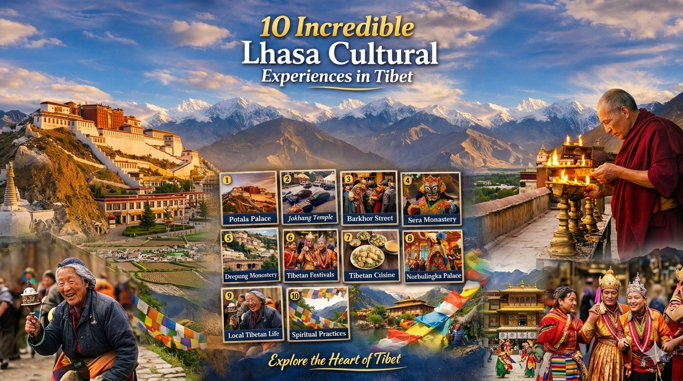10 incredible Lhasa cultural experiences in Tibet including Potala Palace, Jokhang Temple, Barkhor Street, traditional Tibetan festivals, and local cuisine tours